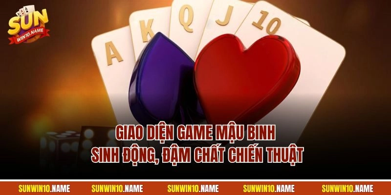Giao diện game Mậu Binh sinh động, đậm chất chiến thuật
