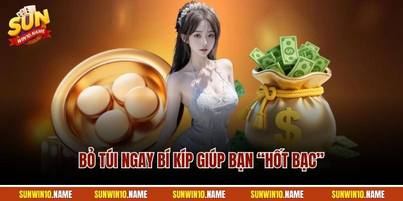 Bỏ túi ngay bí kíp giúp bạn “hốt bạc”
