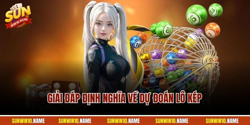 Giải đáp định nghĩa về dự đoán lô kép