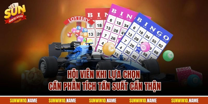 Hội viên khi lựa chọn cần phân tích tần suất cẩn thận