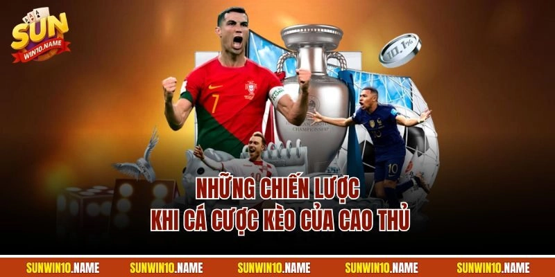 Những chiến lược khi cá cược kèo của cao thủ