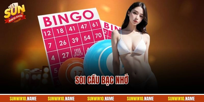 Soi Cầu Bạc Nhớ - Hướng Dẫn Cách Thực Hiện Chính Xác Nhất