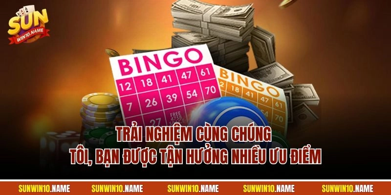 Trải nghiệm cùng chúng tôi, bạn được tận hưởng nhiều ưu điểm